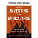 The Wall Street Journal Guide to Investing in the Apocalypse: Make Money by Seeing Opportunity Where Others See Peril