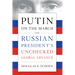 Putin on the March: The Russian President's Unchecked Global Advance