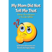 My Mom Did Not Tell Me That: Things That Happen as You Get Older