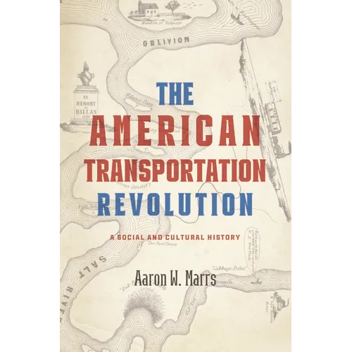 The American Transportation Revolution: A Social and Cultural History