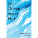 The Ocean Saves Her