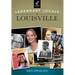 Legendary Locals of Louisville