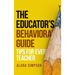 The Educator's Behavorial Guide: Tips for Every Teacher