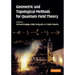 Geometric and Topological Methods for Quantum Field Theory