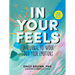 In Your Feels: A Journal to Explore Your Emotions