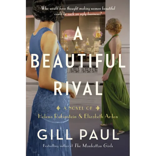 A Beautiful Rival: A Novel of Helena Rubinstein and Elizabeth Arden