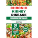 Chronic Kidney Disease Cookbook for Seniors: Easy and Tasty Low Sodium, Low Potassium, and Low Phosphorus Renal Diet Recipes To Manage CKD and Avoid D