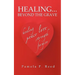 Healing... Beyond the Grave