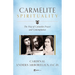Carmelite Spirituality: The Way of Carmelite Prayer and Contemplation