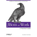Jboss at Work: A Practical Guide