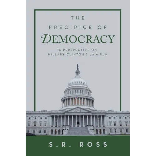 The Precipice of Democracy: A Perspective on Hillary Clinton's 2016 Run