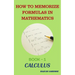 How to Memorize Formulas in Mathematics: Book-1 Calculus