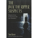 The Jack the Ripper Suspects: Persons Cited by Investigators and Theorists