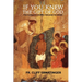 If You Knew the Gift of God: Grace: What it is, what it does, and how to cooperate with it according to Church Teaching and Tradition