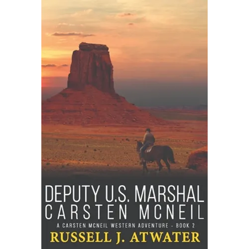 Deputy U.S. Marshal Carsten McNeil: (A Carsten McNeil Western Adventure - Book 2)