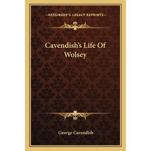 Cavendish's Life Of Wolsey