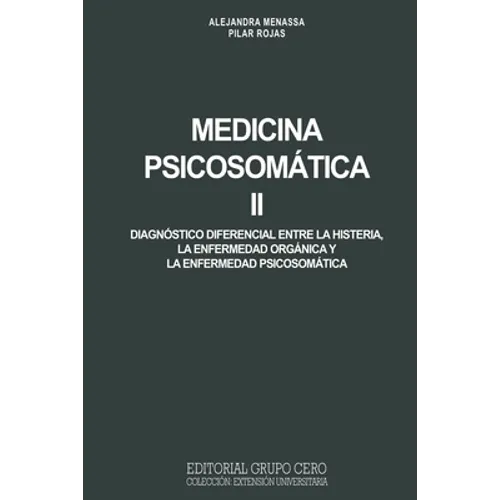 Medicina Psicosomática II: diagnóstico diferencial entre la histeria, la enfermedad orgánica y la enfermedad psicosomática