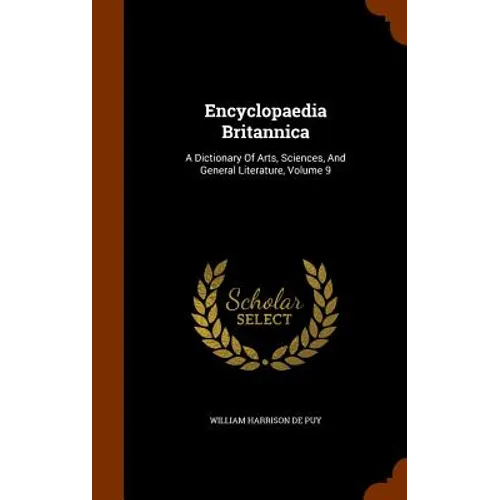 Encyclopaedia Britannica: A Dictionary Of Arts, Sciences, And General Literature, Volume 9