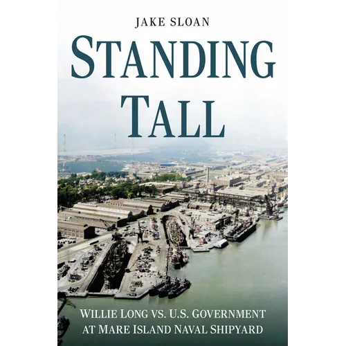 Standing Tall: Willie Long vs. U.S. Government at Mare Island Naval Shipyard