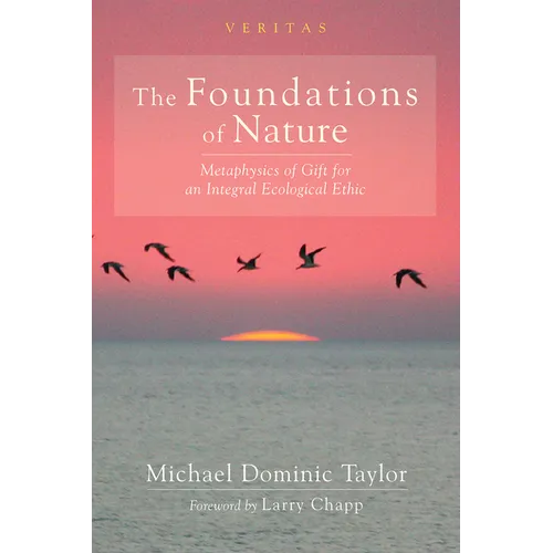 The Foundations of Nature: Metaphysics of Gift for an Integral Ecological Ethic