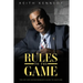 Rules To The Game: THE Entrepreneur's Guide To Hustling