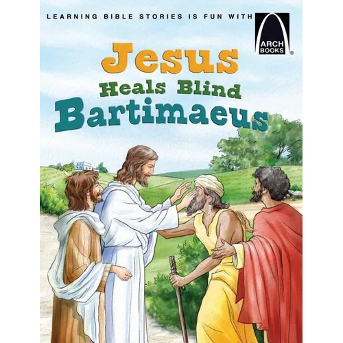 Jesus Heals Blind Bartimaeus - Arch Books