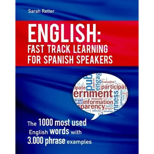 English: Fast Track Learning for Spanish Speakers: The 1000 most used English words with 3.000 phrase examples. If you speak Spanish and you want to i