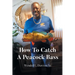 How To Catch A Peacock Bass