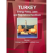 Turkey Energy Policy, Laws and Regulations Handbook Volume 1 Strategic Information and Basic Laws