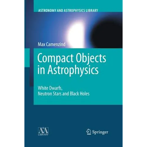 Compact Objects in Astrophysics: White Dwarfs, Neutron Stars and Black Holes