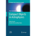 Compact Objects in Astrophysics: White Dwarfs, Neutron Stars and Black Holes