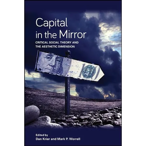 Capital in the Mirror: Critical Social Theory and the Aesthetic Dimension