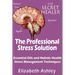 The Professional Stress Solutution: Essential Oils and Holistic Health Stress Management Techniques