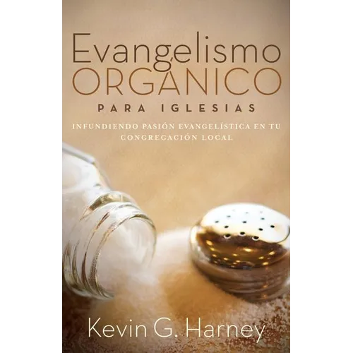 Evangelismo Orgánico para Iglesias: Infundiendo Pasión Evangelística en tu Congregación Local