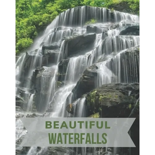 Beautiful Waterfalls: The Picture Book of Waterfalls Perfect for Alzheimer's Patients and Seniors with Dementia.