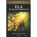 Ela El Plan Perfecto: Una Enfermedad Vista Desde Los Planos Físico Y Espiritual