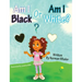Am I Black or Am I White?