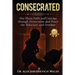 Consecrated: One Man's Faith and Courage through Persecution and Peace, the Holocaust, and Freedom