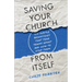 Saving Your Church from Itself: Six Subtle Behaviors That Tear Teams Apart and How to Stop Them