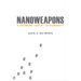 Nanoweapons: A Growing Threat to Humanity