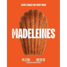 Madeleines: Simple Bakes for Every Mood