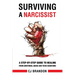 Surviving A Narcissist: A Step-By-Step Guide to Healing from Emotional Abuse and Toxic Behaviors