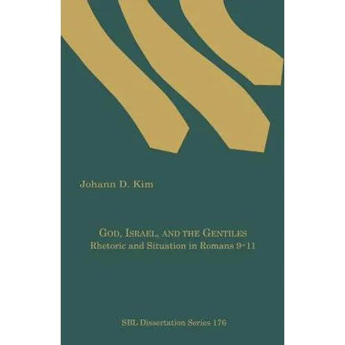 God, Israel, and the Gentiles: Rhetoric and Situation in Romans 9-11