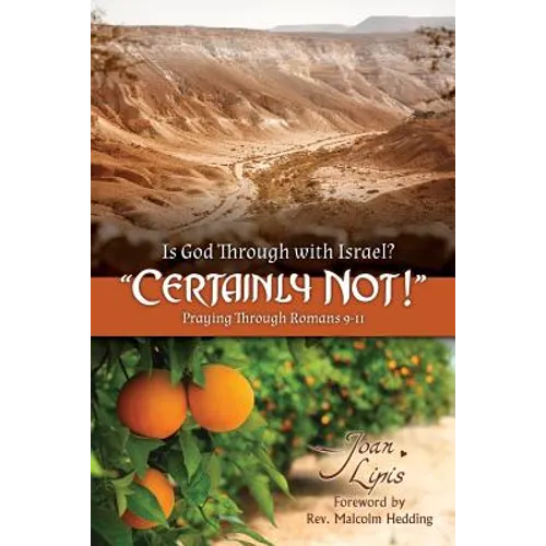 Is God Through with Israel? "Certainly Not!": Praying Through Romans 9-11
