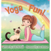 Yoga Fun: A Playful Introduction to Yoga for Young Children