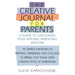 Creative Journal for Parents: A Guide to Unlocking Your Natural Parenting Wisdom
