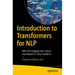 Introduction to Transformers for Nlp: With the Hugging Face Library and Models to Solve Problems