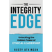 The Integrity Edge: Unlocking the Hidden Power of Ethical Leadership