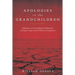 Apologies to the Grandchldren: Reflections on Our Ecological Predicament, Its Deeper Causes, and Its Political Consequences