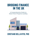 Bridging Finance in the UK: A Comprehensive Guide to Short-Term Property Lending